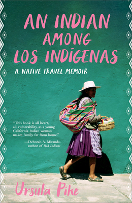 An Indian Among Los Ind&#65533;genas: A Native Travel Memoir - Ursula Pike
