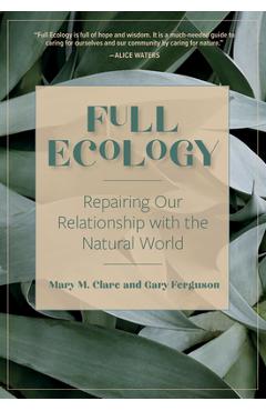 Coperta cărții 'Full Ecology: Repairing Our Relationship with the Natural World - Mary M. Clare'