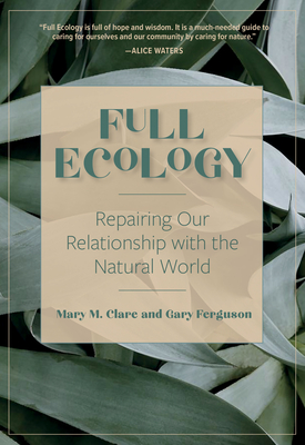 Full Ecology: Repairing Our Relationship with the Natural World - Mary M. Clare
