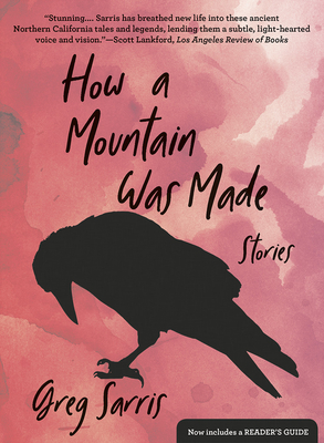 How a Mountain Was Made: Stories - Greg Sarris