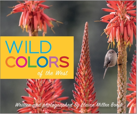 Wild Colors of the West - Elaine Miller Bond
