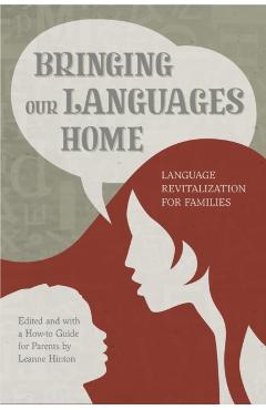 Bringing Our Languages Home: Language Revitalization for Families - Leanne Hinton