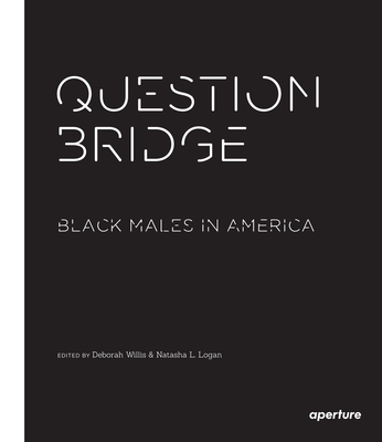 Question Bridge: Black Males in America - Deborah Willis