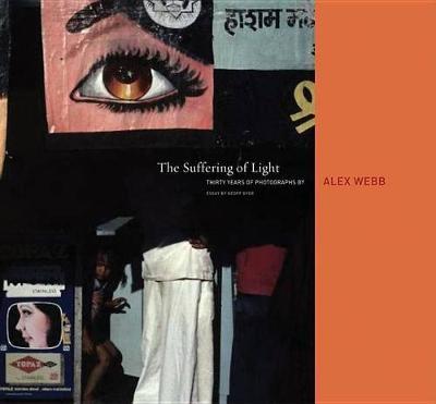 Alex Webb: The Suffering of Light - Alex Webb