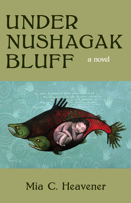 Under Nushagak Bluff - Mia Heavener