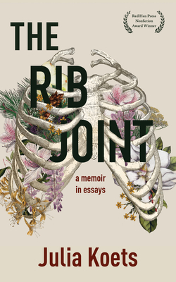 The Rib Joint: A Memoir in Essays - Julia Koets