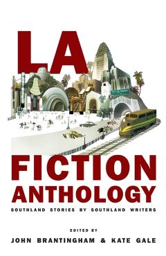 Coperta cărții 'La Fiction Anthology: Southland Stories by Southland Writers - John Brantingham'