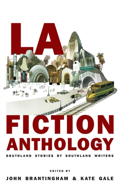 La Fiction Anthology: Southland Stories by Southland Writers - John Brantingham