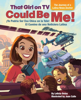 That Girl on TV Could Be Me!: The Journey of a Latina News Anchor [Bilingual English / Spanish] - Leticia Ordaz
