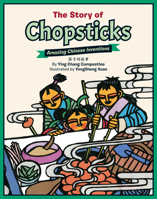 The Story of Chopsticks: Amazing Chinese Inventions - Ying Chang Compestine