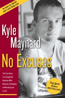 Coperta cărții 'No Excuses: The True Story of a Congenital Amputee Who Became a Champion in Wrestling and in Life - Kyle Maynard'