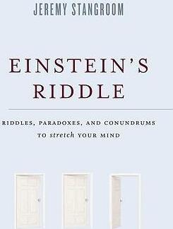 Einstein's Riddle: Riddles, Paradoxes, and Conundrums to Stretch Your Mind - Jeremy Stangroom