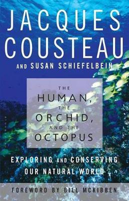 The Human, the Orchid, and the Octopus: Exploring and Conserving Our Natural World - Susan Schiefelbein