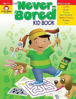 The Never-Bored Kid Book Ages 7-8 - Evan-moor Educational Publishers