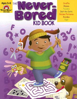 The Never-Bored Kid Book Ages 5-6 - Evan-moor Educational Publishers