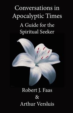 Coperta cărții 'Conversations in Apocalyptic Times: A Guide for the Spiritual Seeker - Robert J. Faas'