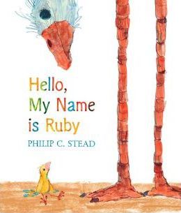 Hello, My Name Is Ruby: A Picture Book - Philip C. Stead