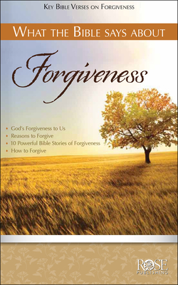 What the Bible Says about Forgiveness - Rose Publishing