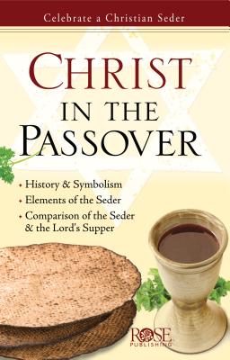 Christ in the Passover: Celebrate a Christian Seder - Rose Publishing