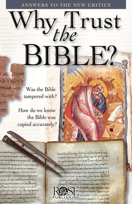 Why Trust the Bible? Pamphlet: Answers to the New Critics - Rose Publishing