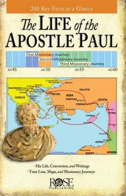 The Life of the Apostle Paul: Maps and Time Lines of Paul's Journey - Rose Publishing