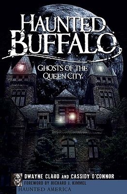 Haunted Buffalo: Ghosts of the Queen City - Dwayne Claud