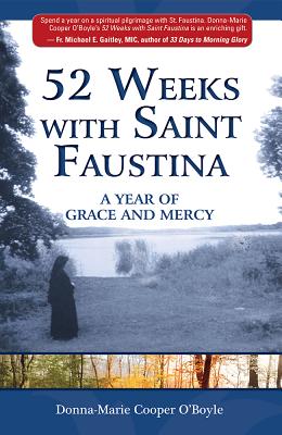 52 Weeks with Saint Faustina: A Year of Grace and Mercy - Donna-marie Cooper O'boyle