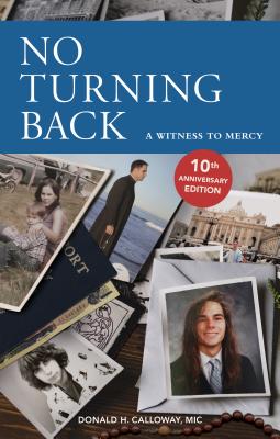 No Turning Back: A Witness to Mercy, 10th Anniversary Edition - Donald H. Calloway