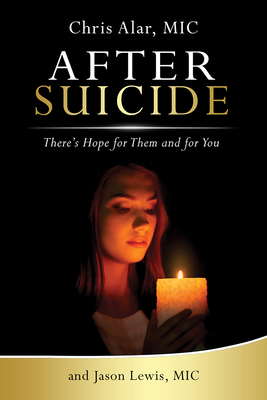 After Suicide: There's Hope for Them and for You - Fr Chris Alar