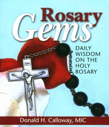 Rosary Gems: Daily Wisdom on the Holy Rosary - Donald H. Calloway