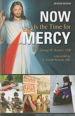 Now Is the Time for Mercy - George W. Kosicki