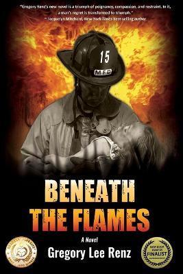 Beneath the Flames - Gregory Lee Renz