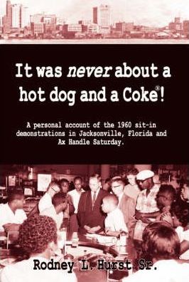 It Was Never About a Hotdog and a Coke - Rodney L. Hurst