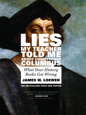 Lies My Teacher Told Me about Christopher Columbus: What Your History Books Got Wrong - James W. Loewen