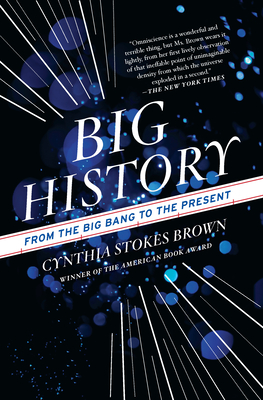 Big History: From the Big Bang to the Present - Cynthia Stokes Brown