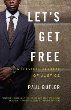 Coperta cărții 'Let's Get Free: A Hip-Hop Theory of Justice - Paul Butler'