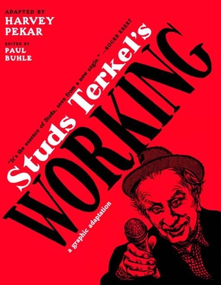 Studs Terkel's Working: A Graphic Adaptation - Harvey Pekar