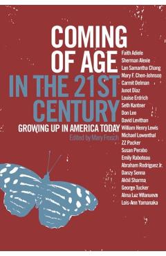 Coming of Age in the 21st Century: Growing Up in America Today - Mary Frosch
