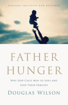 Father Hunger - Douglas Wilson