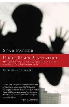 Poza produsului Uncle Sam's Plantation: How Big Government Enslaves America's Poor and What We Can Do about It - Star Parker