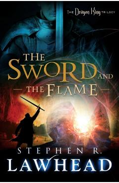 The Sword and the Flame - Stephen Lawhead
