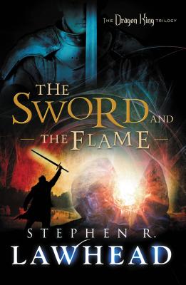 The Sword and the Flame - Stephen Lawhead