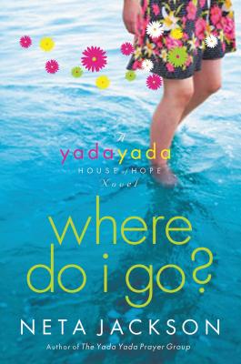 Where Do I Go?: A Yada Yada House of Hope Novel - Neta Jackson