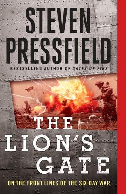 The Lion's Gate: On the Front Lines of the Six Day War - Steven Pressfield