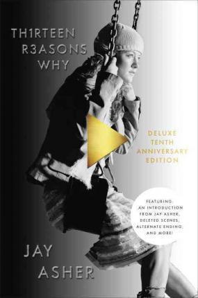 Th1rteen R3asons Why: 10th Anniversary Edition - Jay Asher
