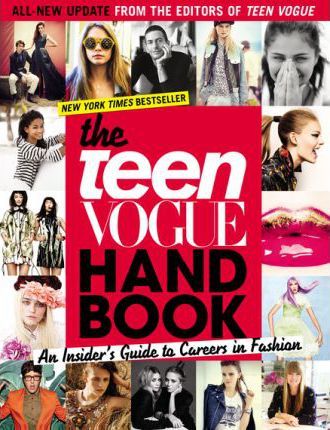 The Teen Vogue Handbook: An Insider's Guide to Careers in Fashion [With One-Year Teen Vogue Subscription] - Teen Vogue
