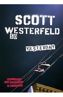 Coperta cărții 'So Yesterday - Scott Westerfeld'