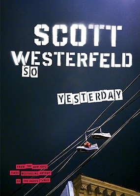 So Yesterday - Scott Westerfeld