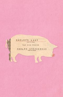 Coperta cărții 'Shelby's Lady: The Hog Poems - Shelby Stephenson'