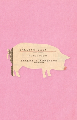 Coperta cărții 'Shelby's Lady: The Hog Poems - Shelby Stephenson'